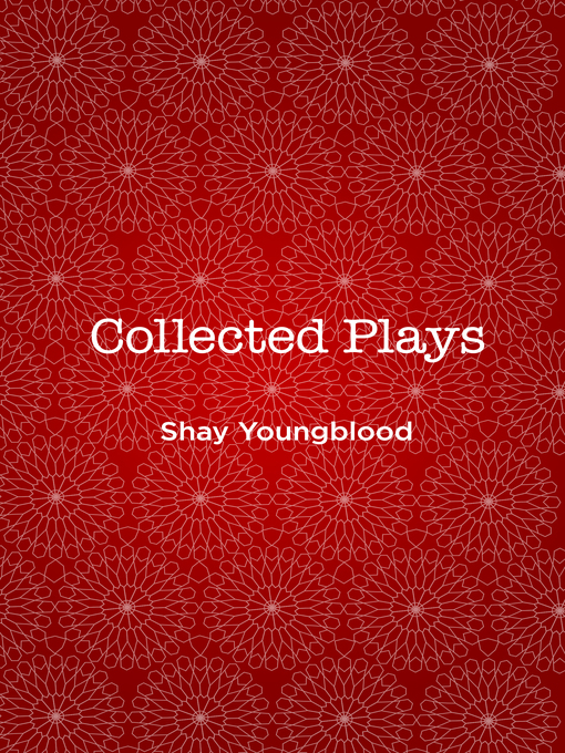 Title details for Collected Plays by Shay Youngblood - Available
